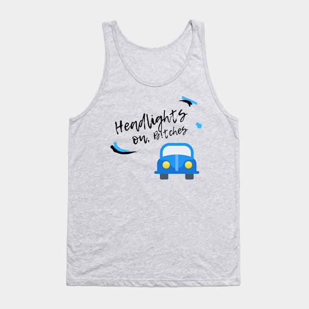 Headlights On! Tank Top by StudyingScarlet